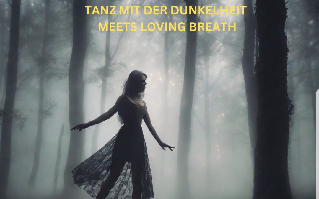 Tanz mit der Dunkelheit meets LOVING BREATH